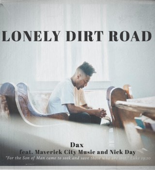 Dax – Lonely Dirt Road Ft Maverick City Music & Nick Day